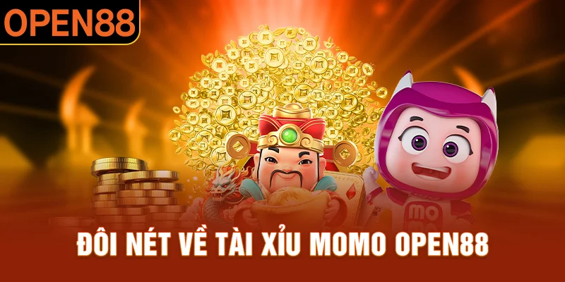 Tổng quan về Tài xỉu Momo OPEN88